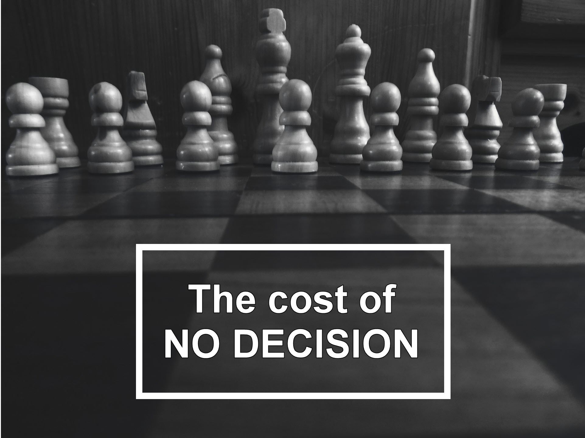The cost of no decision