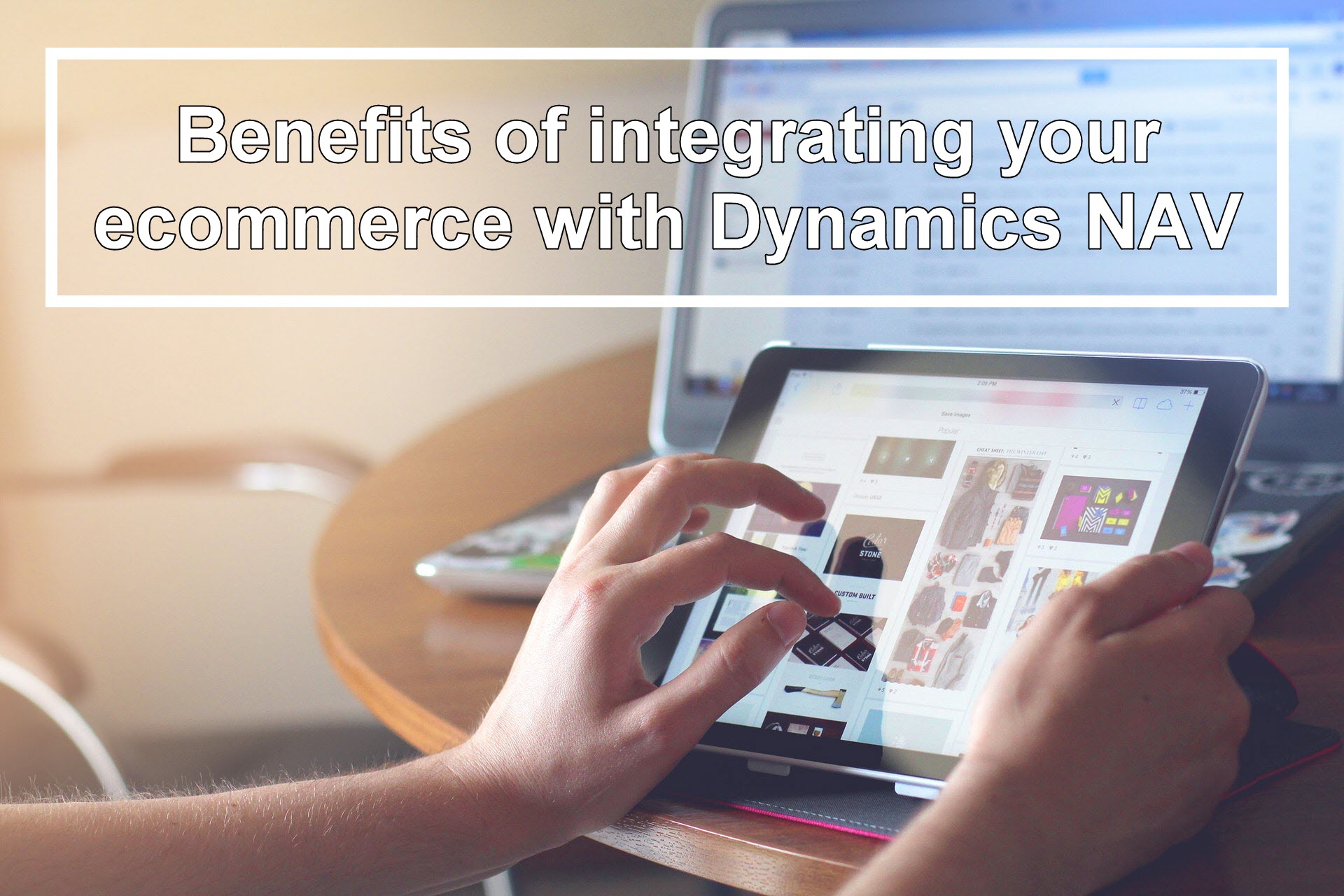 Benefits integrating your ecommerce Dynamics NAV Navision